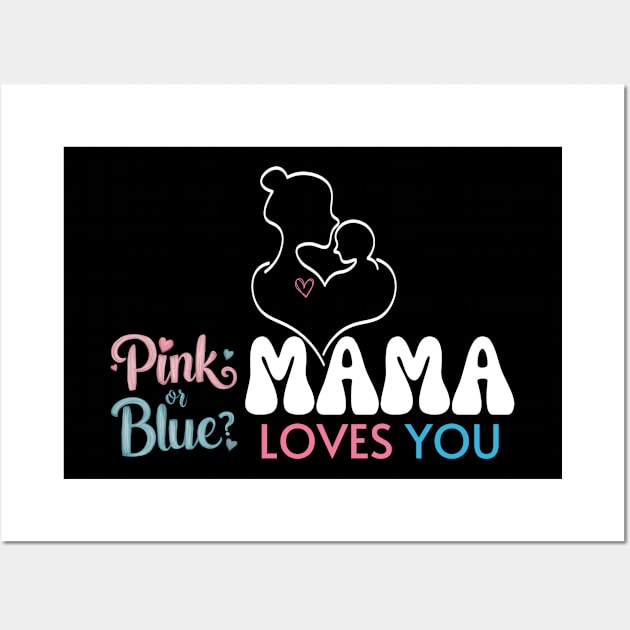 Cute Pink Or Blue Mama Loves You Baby Gender Reveal Baby Shower Mother's Day Wall Art by Motistry